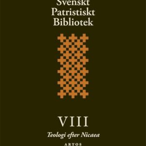 Svenskt Patristiskt Bibliotek, band VIII – Teologi efter Nicaea