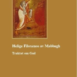 Helige Filoxenos av Mabbugh: Traktat om Gud