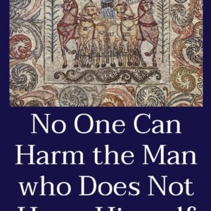No One Can Harm the Man who Does Not Harm Himself