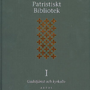 Svenskt patristiskt bibliotek Band I: Gudstjänst & kyrkoliv