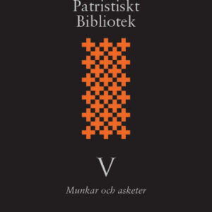 Svenskt patristiskt bibliotek Band V: Munkar & Asketer